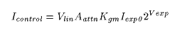 Icontrol = Vlin * Aattn * Kgm * Iexp0 * 2 ^ Vexp